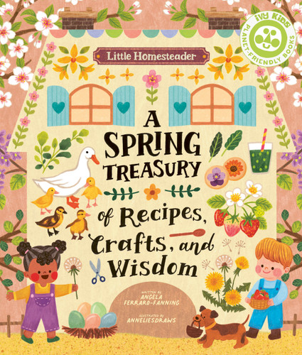 Little Homesteader: A Spring Treasury of Recipes, Crafts, and Wisdom (Little Homesteader) book cover by Angela Ferraro-Fanning