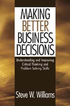 Making Better Business Decisions: Understanding and Improving Critical Thinking and Problem Solving Skills book cover by Steve Williams