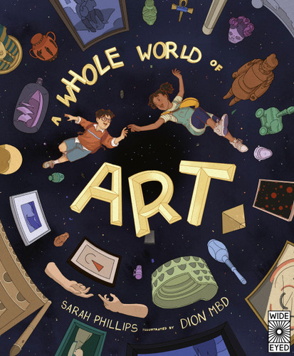 A Whole World of Art: A time-travelling trip through a whole world of art book cover by Sarah Phillips