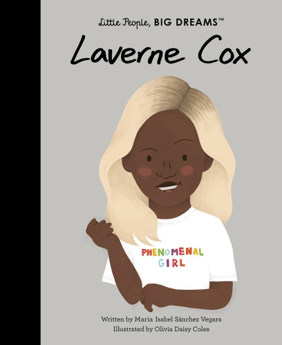 Laverne Cox (Little People, BIG DREAMS) book cover by Maria Isabel Sanchez Vegara
