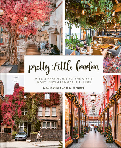 Pretty Little London: A Seasonal Guide to the City's Most Instagrammable Places (Pretty Little London) book cover by Andrea Di Filippo, Sara Santini