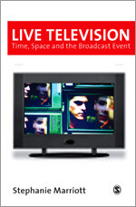 Live Television: Time, Space and the Broadcast Event (Media Culture & Society series) book cover by Stephanie Marriott