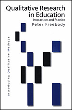 Qualitative Research in Education: Interaction and Practice (Introducing Qualitative Methods series) book cover by Peter R Freebody