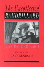 The Uncollected Baudrillard book cover by Gary Genosko