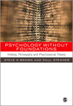 Psychology without Foundations: History, Philosophy and Psychosocial Theory book cover by Steve D Brown, Paul Stenner