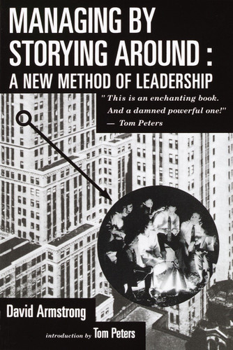 Managing by Storying Around: A New Method of Leadership book cover by David Armstrong