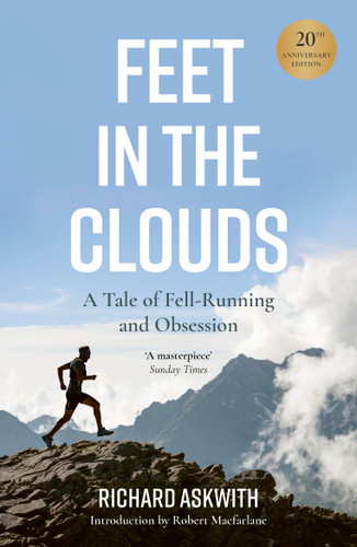 Feet in the Clouds: 20th Anniversary Edition - A Tale of Fell-Running and Obsession book cover by Richard Askwith