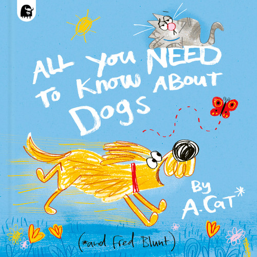 All You Need To Know About Dogs: By A. Cat book cover by Fred Blunt