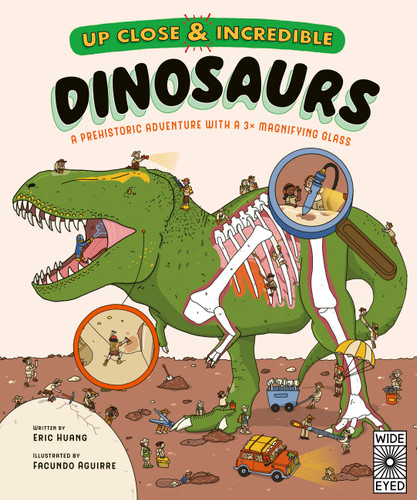 Up Close and Incredible: Dinosaurs: A prehistoric adventure with a 3× magnifying glass (Up Close and Incredible) book cover by Eric Huang