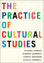 The Practice of Cultural Studies book cover by Richard Johnson, Deborah Chambers, Parvati Raghuram, Estella Tincknell