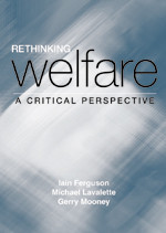 Rethinking Welfare: A Critical Perspective book cover by Iain Ferguson, Michael Lavalette, Gerry Mooney