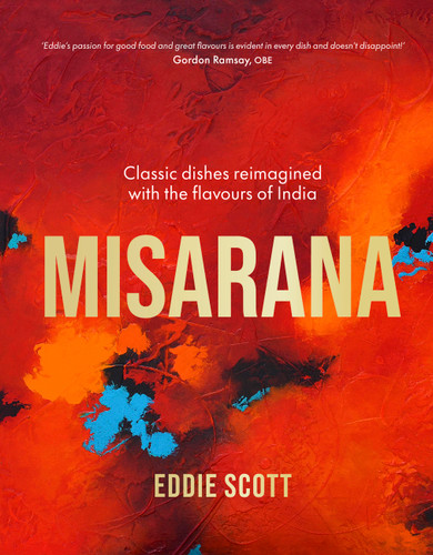 Misarana: Classic dishes reimagined with the flavours of India book cover by Eddie Scott