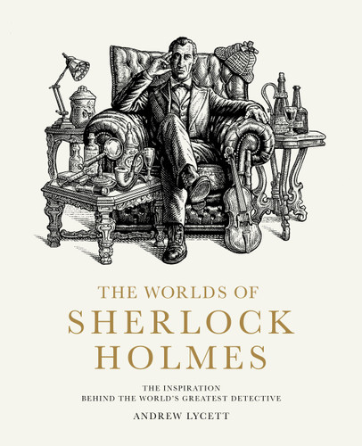The Worlds of Sherlock Holmes: The Inspiration Behind the World's Greatest Detective book cover by Andrew Lycett
