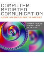 Computer Mediated Communication book cover by Crispin Thurlow, Laura Lengel, Alice Tomic