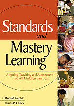 Standards and Mastery Learning: Aligning Teaching and Assessment So All Children Can Learn book cover by J. Ronald Gentile, James P. Lalley