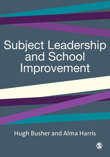 Subject Leadership and School Improvement (Published in association with the British Educational Leadership and Management Society) book cover by Hugh Busher, Alma Harris