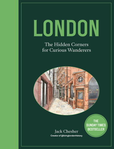 London: The Hidden Corners For Curious Wanderers: The Sunday Times Bestseller book cover by Jack Chesher