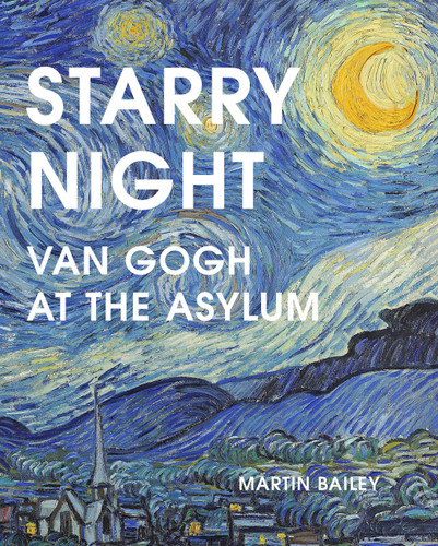 Starry Night: Van Gogh at the Asylum book cover by Martin Bailey