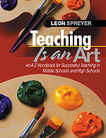 Teaching Is an Art: An A-Z Handbook for Successful Teaching in Middle Schools and High Schools book cover by Leon Spreyer