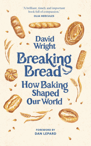 Breaking Bread: How Baking Shaped Our World book cover by David Wright