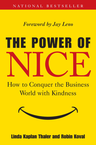 The Power of Nice: How to Conquer the Business World With Kindness book cover by Linda Kaplan Thaler, Robin Koval