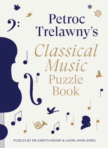 Petroc Trelawny's Classical Music Puzzle Book: A world of music brought to life in eighty works, puzzles and conundrums book cover by Petroc Trelawny, Dr. Gareth Moore, Laura Jayne Ayres