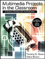Multimedia Projects in the Classroom: A Guide to Development and Evaluation book cover by Timothy D. Green, Abbie Brown