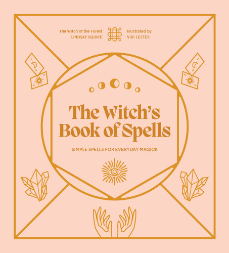 The Witch's Book of Spells: Simple spells for everyday magick (Witch of the Forest…) book cover by Lindsay Squire
