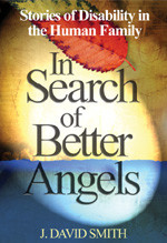In Search of Better Angels: Stories of Disability in the Human Family book cover by J. David Smith