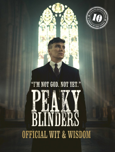 Peaky Blinders: Official Wit & Wisdom: 'I'm not God. Not yet.' (Peaky Blinders) book cover by Peaky Blinders