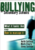 Bullying in Secondary Schools: What It Looks Like and How To Manage It book cover by Keith Sullivan, Mark Cleary, Ginny Sullivan