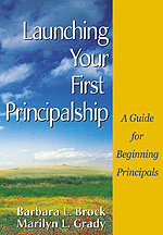 Launching Your First Principalship: A Guide for Beginning Principals book cover by Barbara L. Brock, Marilyn L. Grady