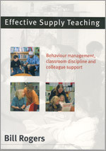 Effective Supply Teaching: Behaviour Management, Classroom Discipline and Colleague Support book cover by Bill Rogers