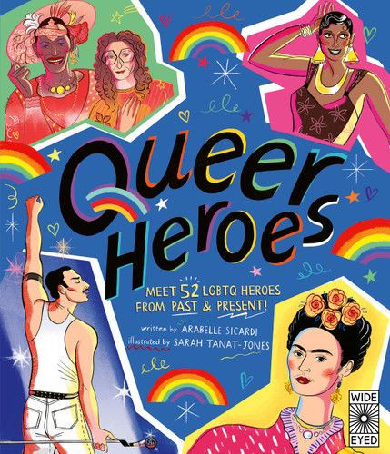 Queer Heroes: Meet 52 LGBTQ Heroes From Past & Present! book cover by Arabelle Sicardi
