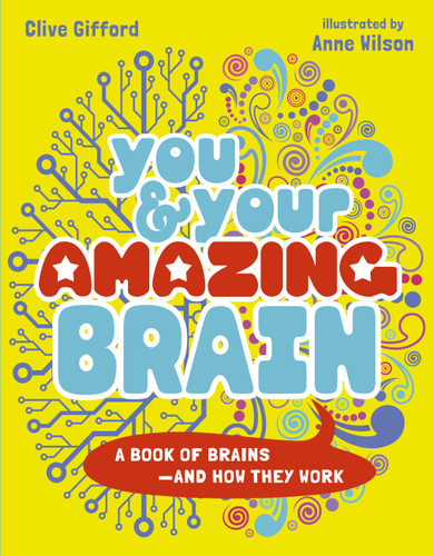 You & Your Amazing Brain: A Book of Brains and How They Work book cover by Clive Gifford