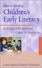 How to Develop Children′s Early Literacy: A Guide for Professional Carers and Educators book cover by Laurie Makin, Marian R Whitehead