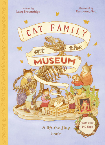 Cat Family at The Museum: A Lift-the-Flap Book with over 140 Flaps (The Cat Family) book cover by Lucy Brownridge