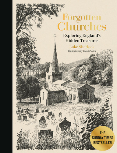 Forgotten Churches: Exploring England's Hidden Treasures: The Sunday Times Bestseller book cover by Luke Sherlock