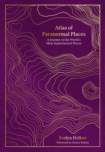 Atlas of Paranormal Places: A Journey to the World's Most Supernatural Places (Unexpected Atlases) book cover by Evelyn Hollow