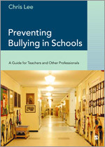 Preventing Bullying in Schools: A Guide for Teachers and Other Professionals book cover by Chris Lee
