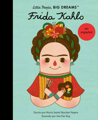 Frida Kahlo (Spanish Edition) (Little People, BIG DREAMS en Español) book cover by Maria Isabel Sanchez Vegara