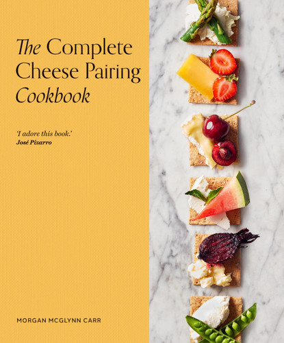 The Complete Cheese Pairing Cookbook book cover by Morgan McGlynn Carr