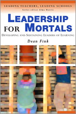 Leadership for Mortals: Developing and Sustaining Leaders of Learning (Leading Teachers, Leading Schools Series) book cover by Dean Fink