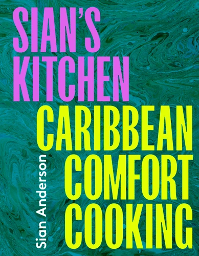 Sian's Kitchen: Caribbean Comfort Cooking book cover by Sian Anderson