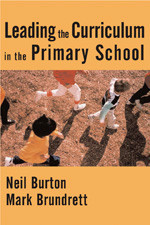 Leading the Curriculum in the Primary School book cover by Neil Burton, Mark Brundrett
