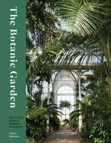 The Botanic Garden: The world's greatest botanical sanctuaries book cover by Ambra Edwards