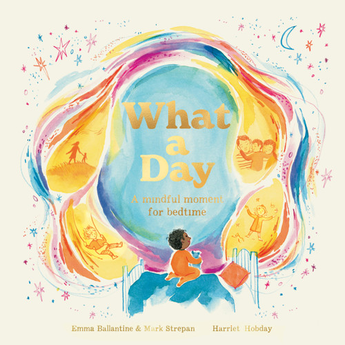 What a Day: A Mindful Moment For Bedtime book cover by Emma Ballantine, Mark Strepan
