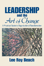 Leadership and the Art of Change: A Practical Guide to Organizational Transformation book cover by Lee R. Beach