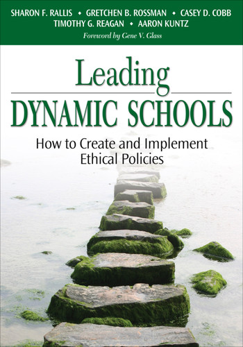 Leading Dynamic Schools: How to Create and Implement Ethical Policies book cover by Sharon F. Rallis, Gretchen B. Rossman, Casey D. Cobb, Timothy G. Reagan, Aaron Kuntz