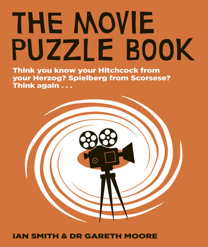 The Movie Puzzle Book: Think you know your Hitchcock from your Herzog? Spielberg from Scorsese? Think again... book cover by Ian Haydn Smith, Dr. Gareth Moore